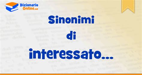 interessata sinonimi|sinonimi significati.